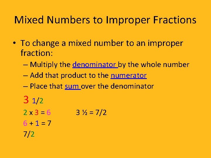 Mixed Numbers to Improper Fractions • To change a mixed number to an improper