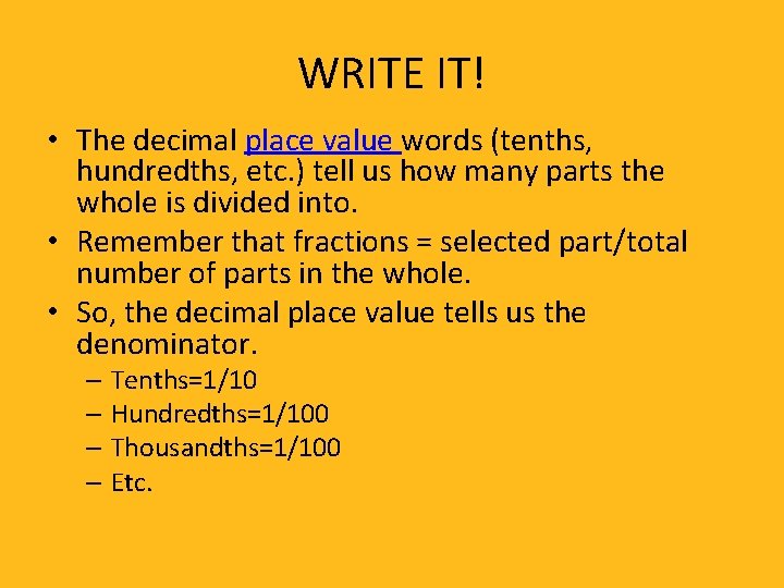 WRITE IT! • The decimal place value words (tenths, hundredths, etc. ) tell us