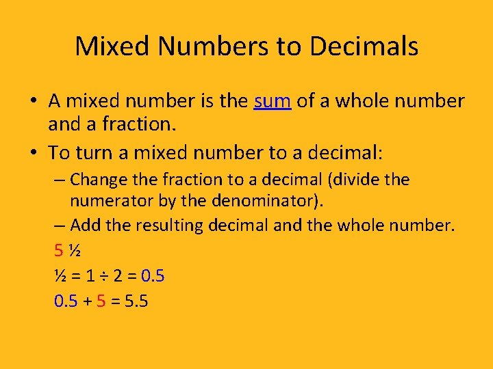 Mixed Numbers to Decimals • A mixed number is the sum of a whole