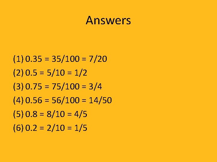 Answers (1) 0. 35 = 35/100 = 7/20 (2) 0. 5 = 5/10 =