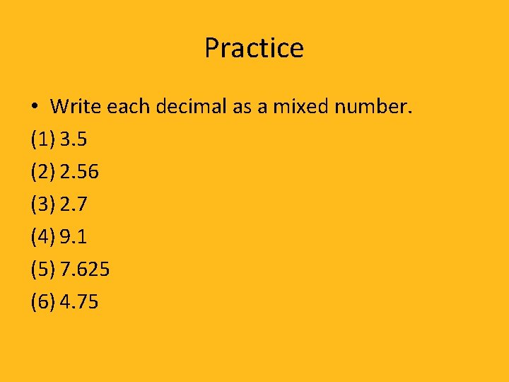 Practice • Write each decimal as a mixed number. (1) 3. 5 (2) 2.