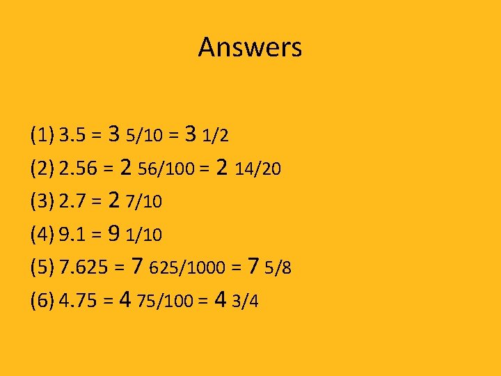 Answers (1) 3. 5 = 3 5/10 = 3 1/2 (2) 2. 56 =