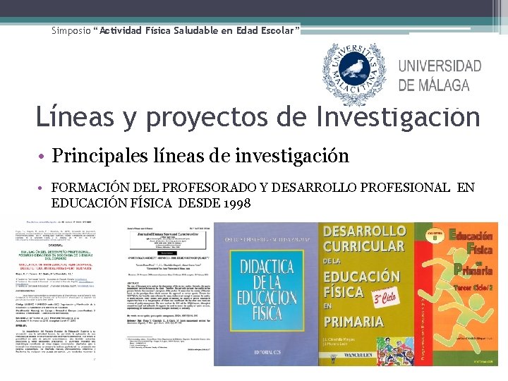 Simposio “Actividad Física Saludable en Edad Escolar” Líneas y proyectos de Investigación • Principales