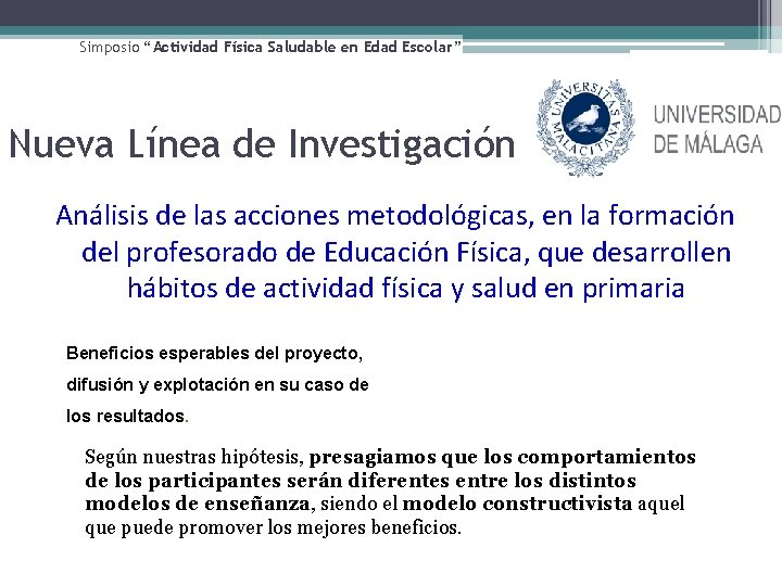 Simposio “Actividad Física Saludable en Edad Escolar” Nueva Línea de Investigación Análisis de las