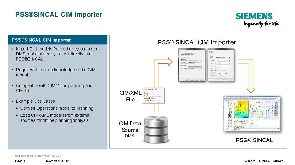 PSS®SINCAL CIM Importer PSS® SINCAL • Import CIM models from other systems (e. g.