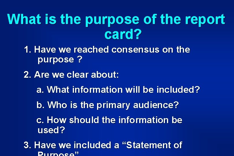 What is the purpose of the report card? 1. Have we reached consensus on What is the purpose of the report card? 1. Have we reached consensus on