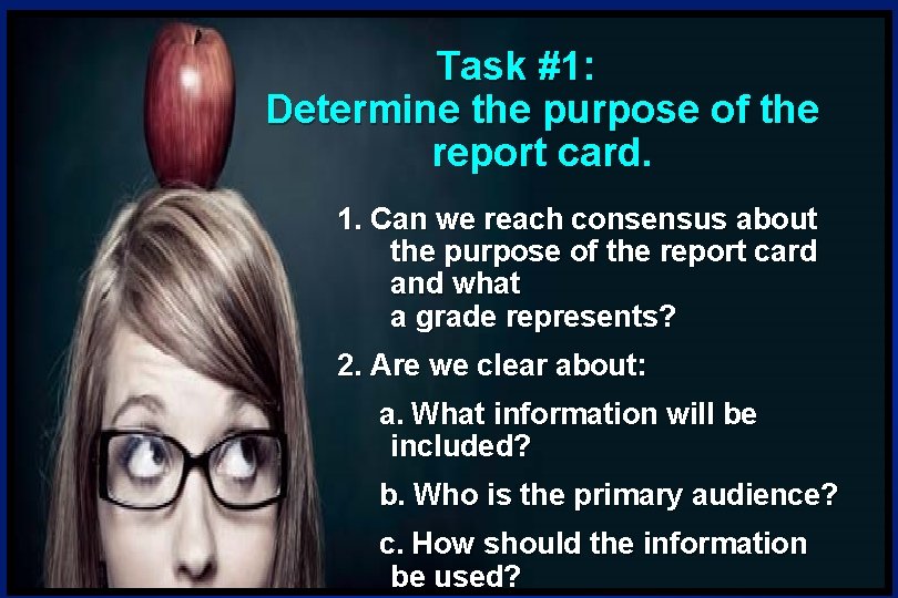 Task #1: Determine the purpose of the report card. 1. Can we reach consensus Task #1: Determine the purpose of the report card. 1. Can we reach consensus