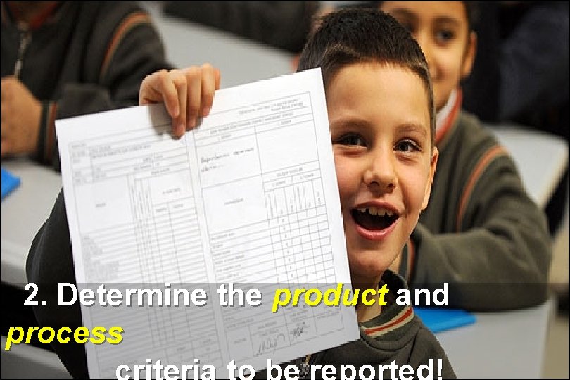 2. Determine the product and process 2. Determine the product and process