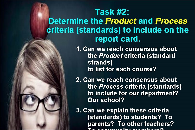 Task #2: Determine the Product and Process criteria (standards) to include on the report Task #2: Determine the Product and Process criteria (standards) to include on the report
