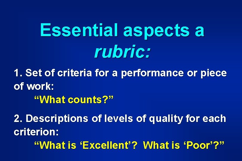 Essential aspects a rubric: 1. Set of criteria for a performance or piece of Essential aspects a rubric: 1. Set of criteria for a performance or piece of