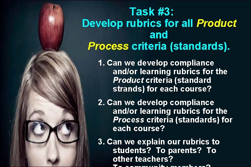 Task #3: Develop rubrics for all Product and Process criteria (standards). 1. Can we Task #3: Develop rubrics for all Product and Process criteria (standards). 1. Can we