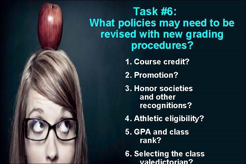 Task #6: What policies may need to be revised with new grading procedures? 1. Task #6: What policies may need to be revised with new grading procedures? 1.