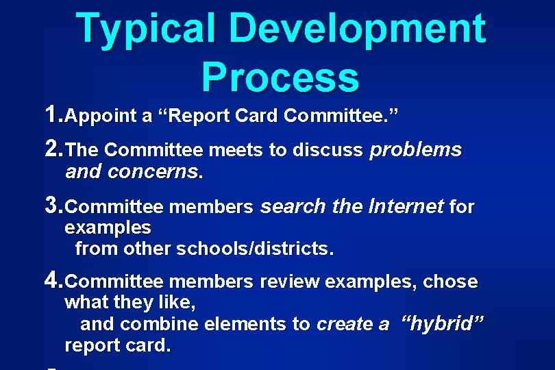 Typical Development Process 1. Appoint a “Report Card Committee. ” 2. The Committee meets Typical Development Process 1. Appoint a “Report Card Committee. ” 2. The Committee meets