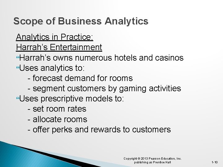 Scope of Business Analytics in Practice: Harrah’s Entertainment Harrah’s owns numerous hotels and casinos