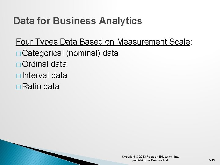 Data for Business Analytics Four Types Data Based on Measurement Scale: � Categorical (nominal)