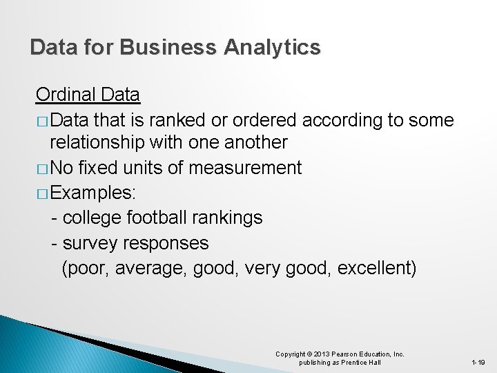 Data for Business Analytics Ordinal Data � Data that is ranked or ordered according