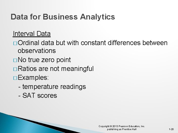 Data for Business Analytics Interval Data � Ordinal data but with constant differences between