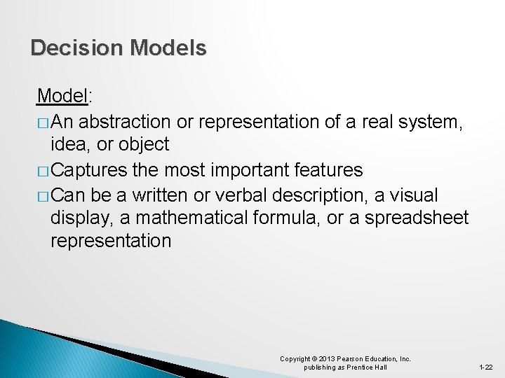 Decision Models Model: � An abstraction or representation of a real system, idea, or