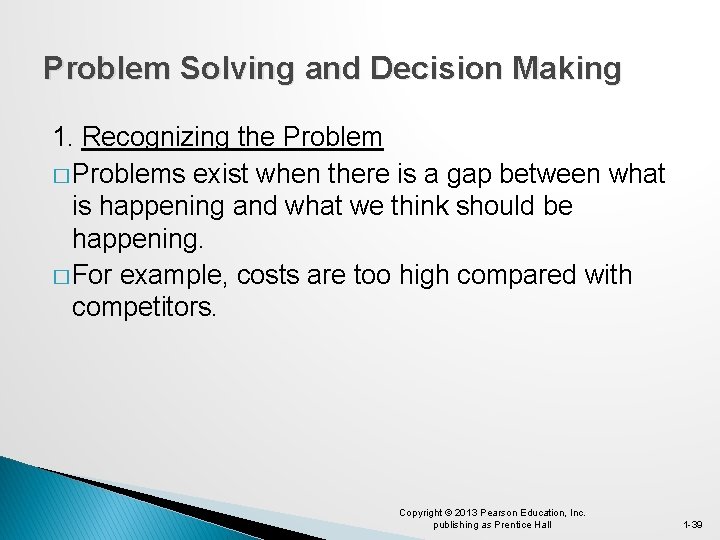 Problem Solving and Decision Making 1. Recognizing the Problem � Problems exist when there