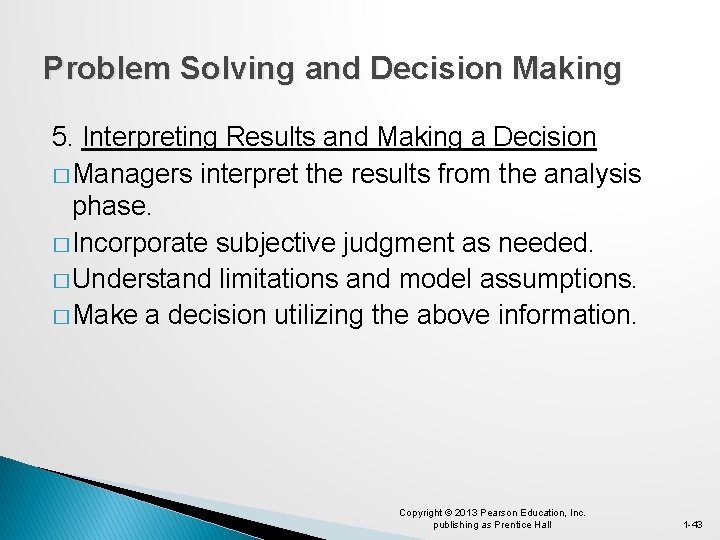Problem Solving and Decision Making 5. Interpreting Results and Making a Decision � Managers