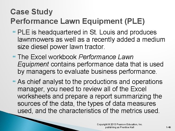 Case Study Performance Lawn Equipment (PLE) PLE is headquartered in St. Louis and produces