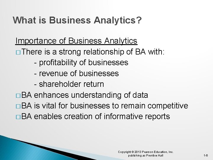 What is Business Analytics? Importance of Business Analytics � There is a strong relationship