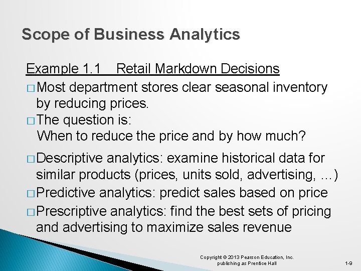 Scope of Business Analytics Example 1. 1 Retail Markdown Decisions � Most department stores