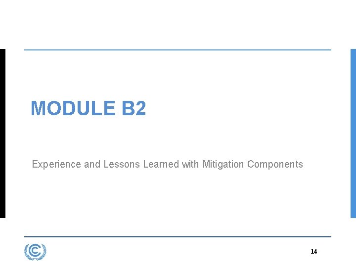 MODULE B 2 Experience and Lessons Learned with Mitigation Components 14 