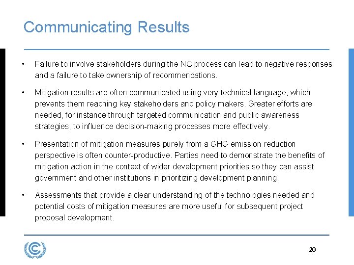 Communicating Results • Failure to involve stakeholders during the NC process can lead to