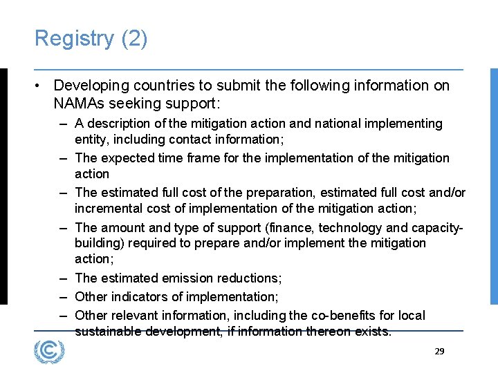 Registry (2) • Developing countries to submit the following information on NAMAs seeking support: