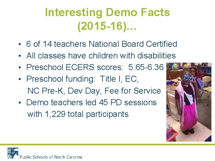 Interesting Demo Facts (2015 -16)… ▪ ▪ 6 of 14 teachers National Board Certified