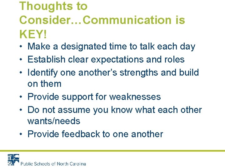 Thoughts to Consider…Communication is KEY! • Make a designated time to talk each day