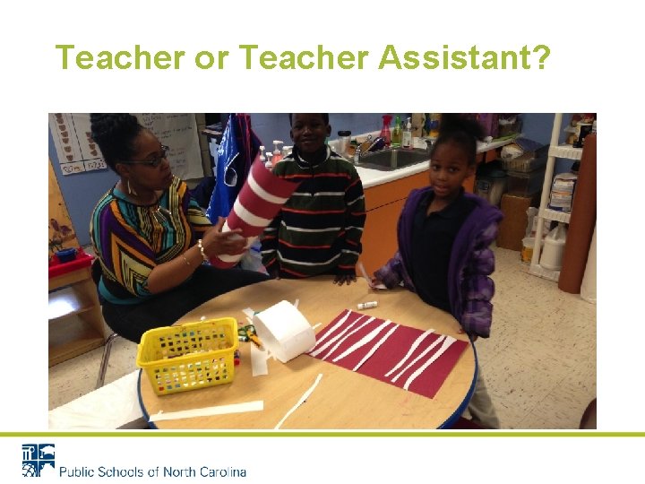 Teacher or Teacher Assistant? 