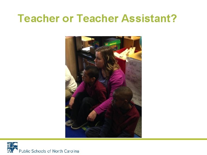 Teacher or Teacher Assistant? 