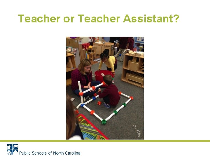 Teacher or Teacher Assistant? 