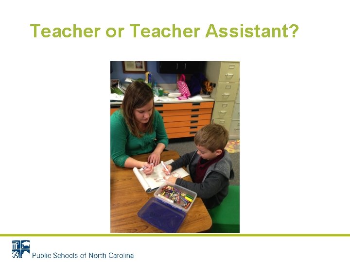 Teacher or Teacher Assistant? 