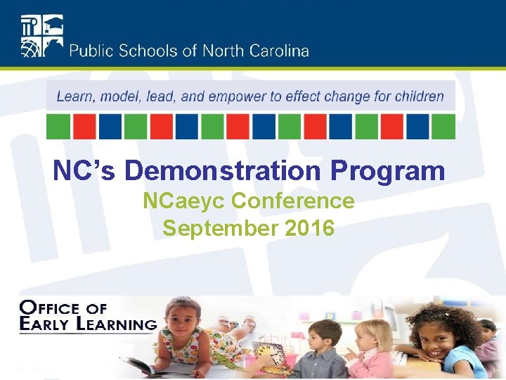 NC’s Demonstration Program NCaeyc Conference September 2016 