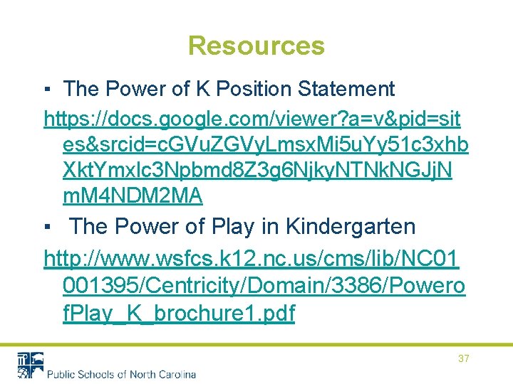Resources ▪ The Power of K Position Statement https: //docs. google. com/viewer? a=v&pid=sit es&srcid=c.