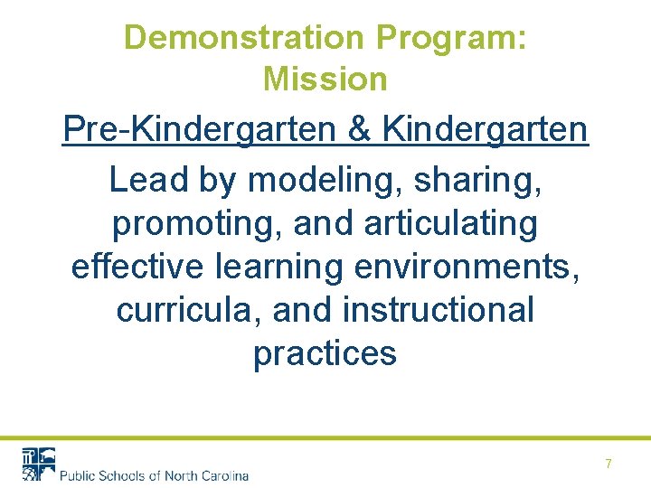 Demonstration Program: Mission Pre-Kindergarten & Kindergarten Lead by modeling, sharing, promoting, and articulating effective