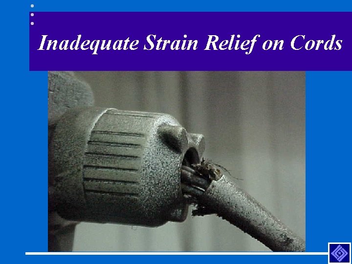 Inadequate Strain Relief on Cords 