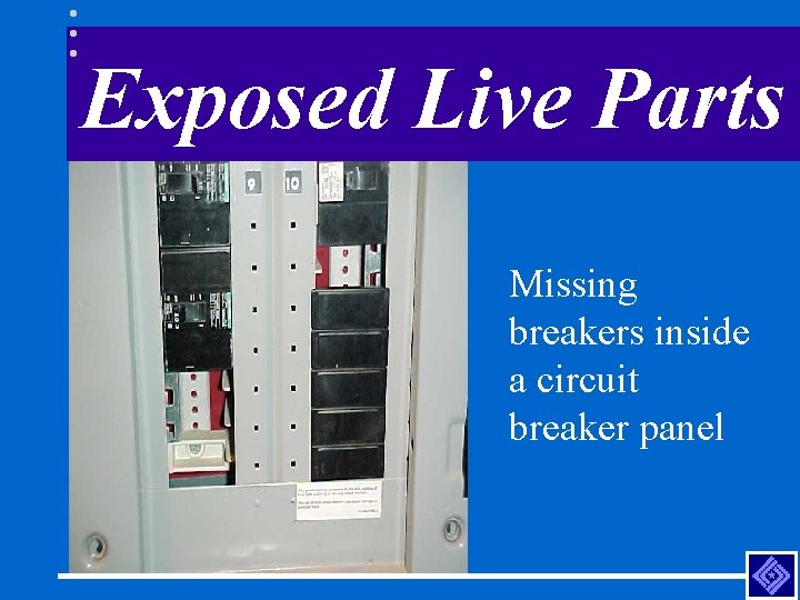 Exposed Live Parts Missing breakers inside a circuit breaker panel 