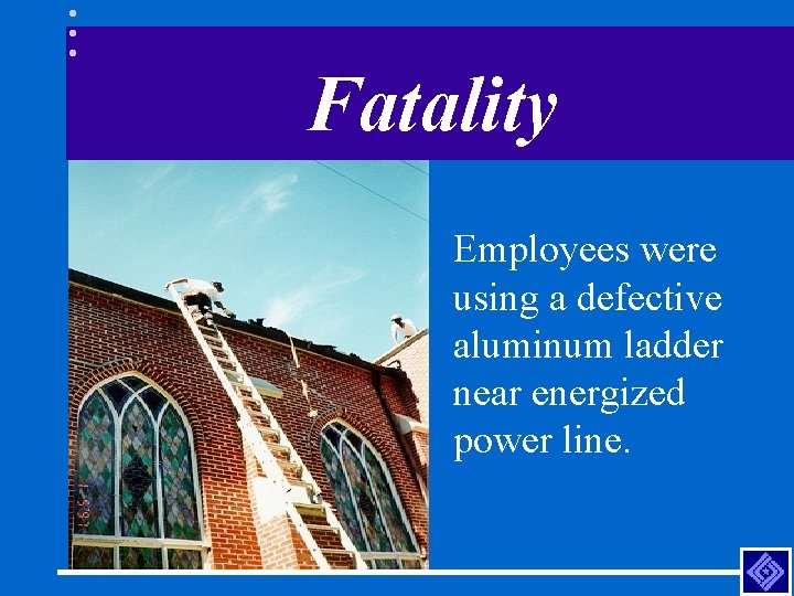 Fatality Employees were using a defective aluminum ladder near energized power line. 