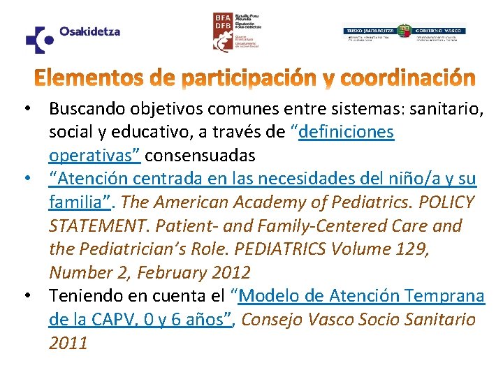  • Buscando objetivos comunes entre sistemas: sanitario, social y educativo, a través de