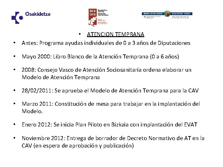  • ATENCION TEMPRANA • Antes: Programa ayudas individuales de 0 a 3 años
