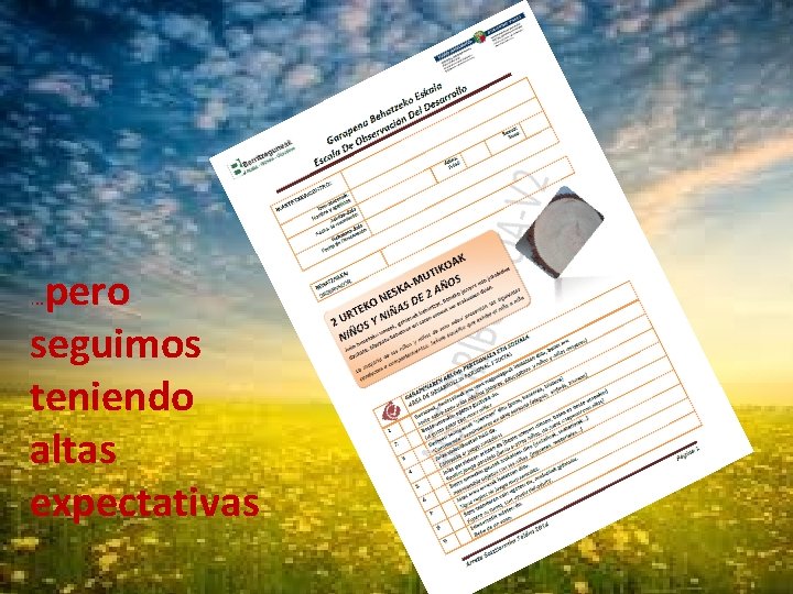 pero seguimos teniendo altas expectativas … 