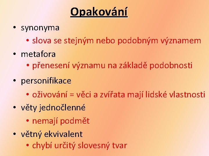 Opakování • synonyma • slova se stejným nebo podobným významem • metafora • přenesení