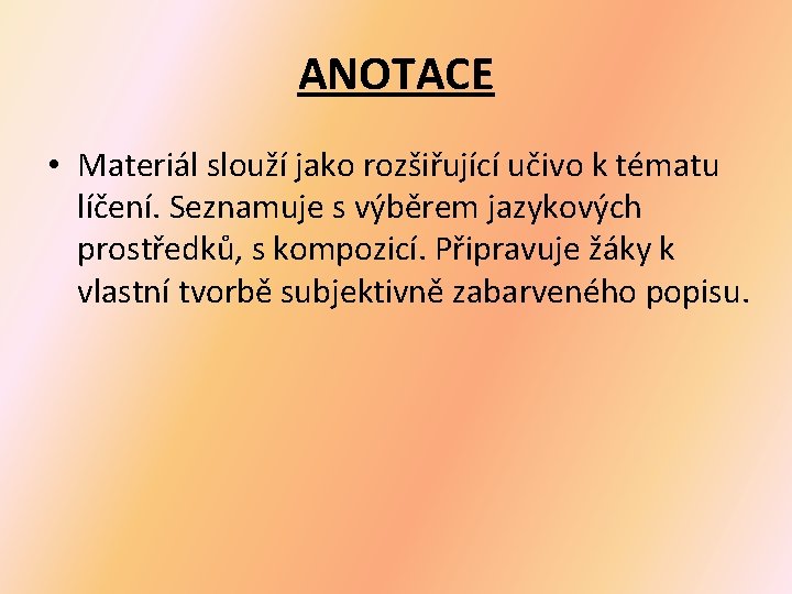 ANOTACE • Materiál slouží jako rozšiřující učivo k tématu líčení. Seznamuje s výběrem jazykových