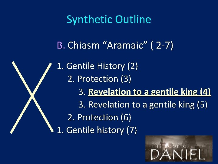 Synthetic Outline B. Chiasm “Aramaic” ( 2 -7) 1. Gentile History (2) 2. Protection