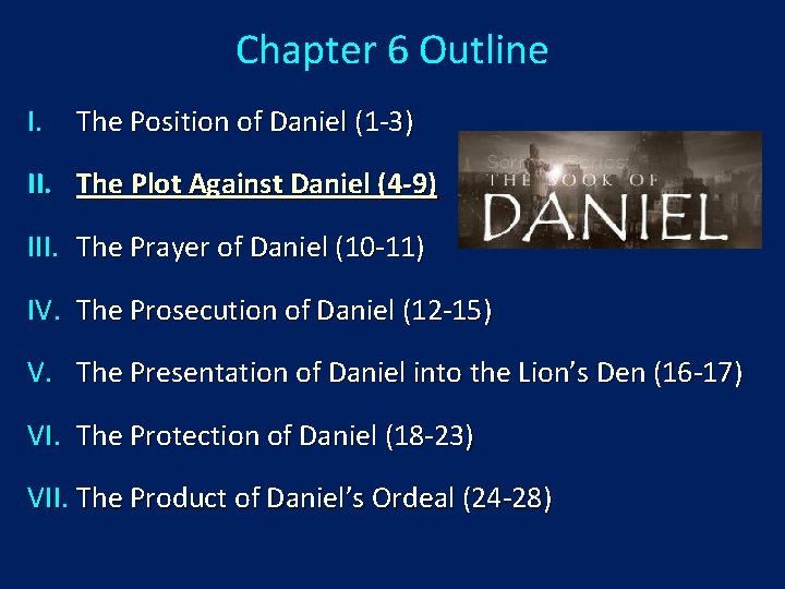 Chapter 6 Outline I. The Position of Daniel (1 -3) II. The Plot Against