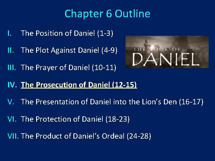 Chapter 6 Outline I. The Position of Daniel (1 -3) II. The Plot Against